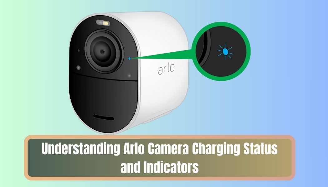 Understanding Arlo Camera Charging Status and Indicators