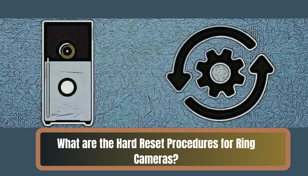 What are the Hard Reset Procedures for Ring Cameras