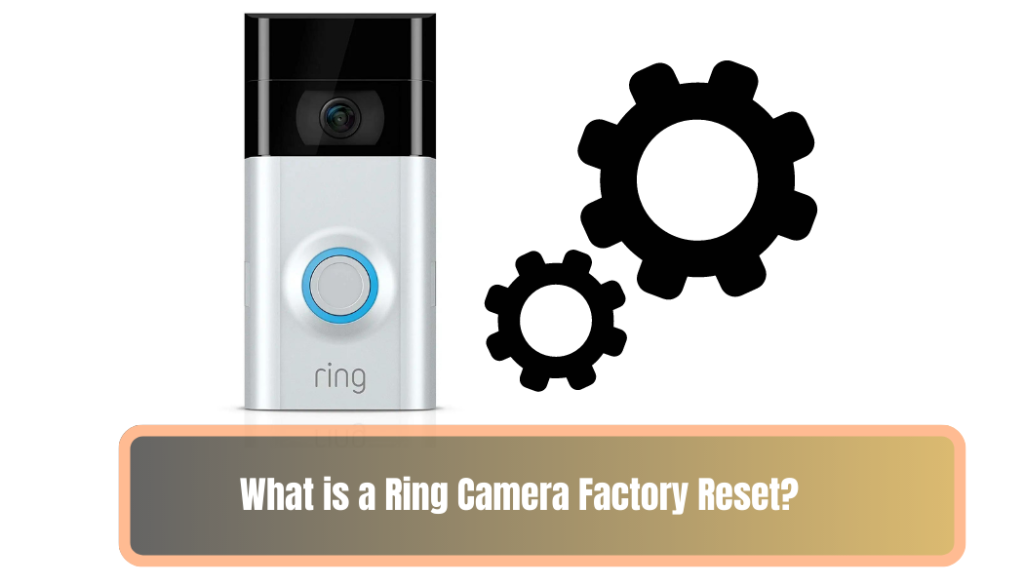What is a Ring Camera Factory Reset