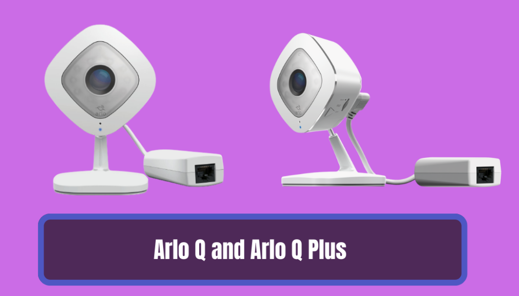 Arlo Q and Arlo Q Plus